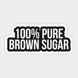 100% Pure Brown Sugar. African American Afrocentric Shirts, Hoodies, and gifts Sticker